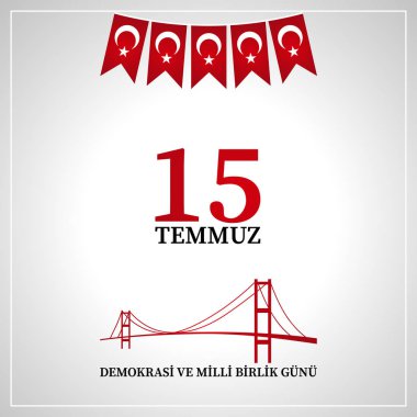 15 Temmuz demokrasi ve milli birlik gn. Türkçe çeviri: Temmuz 15 demokrasi ve Milli birlik günü.
