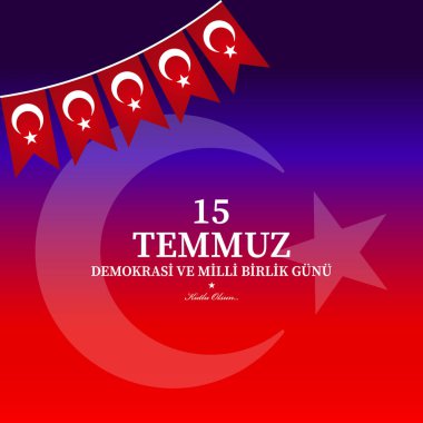 15 Temmuz demokrasi ve milli birlik gn. Türkçe çeviri: Temmuz 15 demokrasi ve Milli birlik günü.