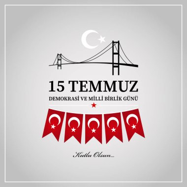 15 Temmuz demokrasi ve milli birlik gn. Türkçe çeviri: Temmuz 15 demokrasi ve Milli birlik günü.