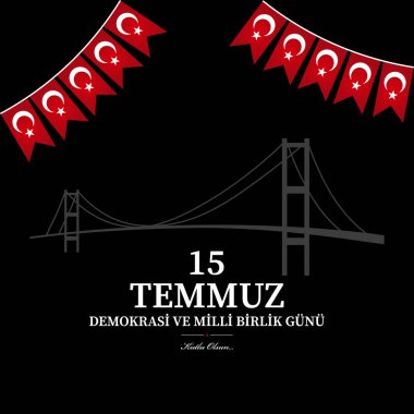 15 Temmuz demokrasi ve milli birlik gn. Türkçe çeviri: Temmuz 15 demokrasi ve Milli birlik günü.