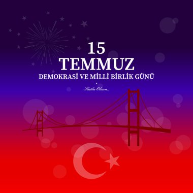15 Temmuz demokrasi ve milli birlik gn. Türkçe çeviri: Temmuz 15 demokrasi ve Milli birlik günü.