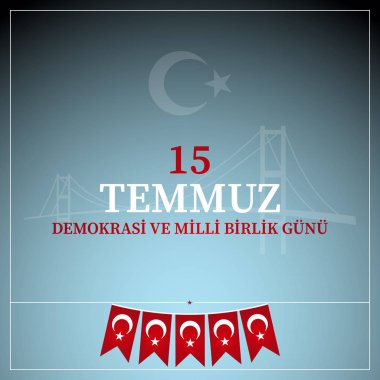 15 Temmuz demokrasi ve milli birlik gn. Türkçe çeviri: Temmuz 15 demokrasi ve Milli birlik günü.