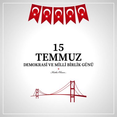 15 Temmuz demokrasi ve milli birlik gn. Türkçe çeviri: Temmuz 15 demokrasi ve Milli birlik günü.