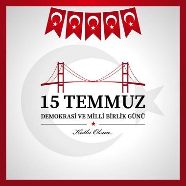 15 Temmuz demokrasi ve milli birlik gn. Türkçe çeviri: Temmuz 15 demokrasi ve Milli birlik günü.