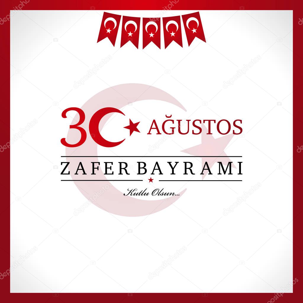 30 agustos zafer bayrami. Translation from Turkish : August 30 celebration of victory and the National Day in Turkey.