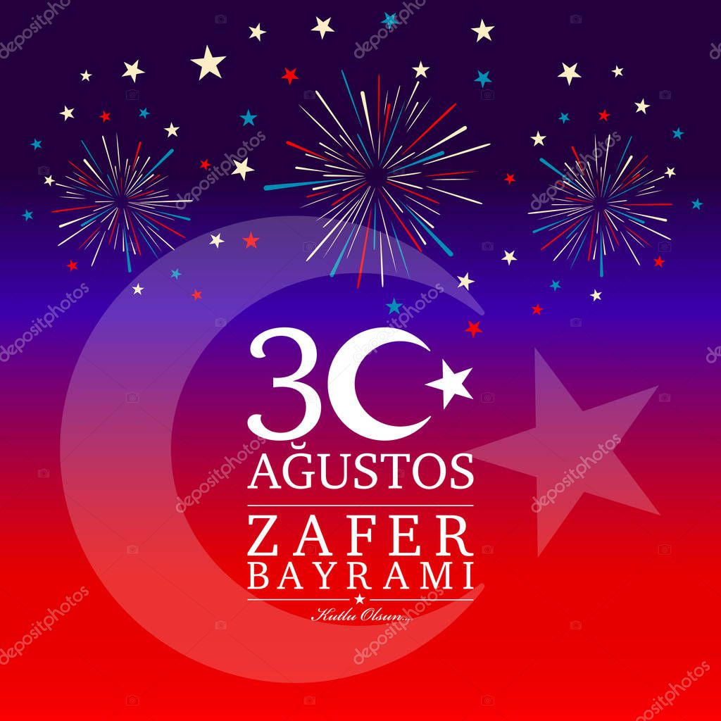 30 agustos zafer bayrami. Translation from Turkish : August 30 celebration of victory and the National Day in Turkey.