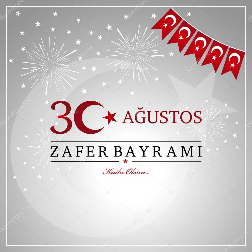 30 agustos zafer bayrami. Translation from Turkish : August 30 celebration of victory and the National Day in Turkey.