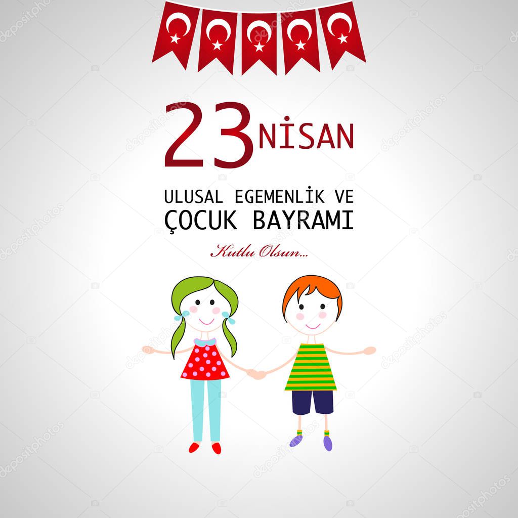 23 April childrens day. Translation : April 23 national sovereignty and children's day. Turkish translation : 23 Nisan ulusal egemenlik ve cocuk bayrami