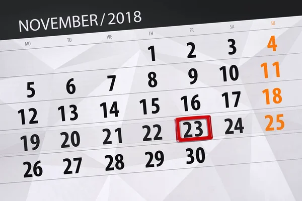 Kalender planner voor de maand, de dag van de termijn van de week november 2018, 23, vrijdag — Stockfoto