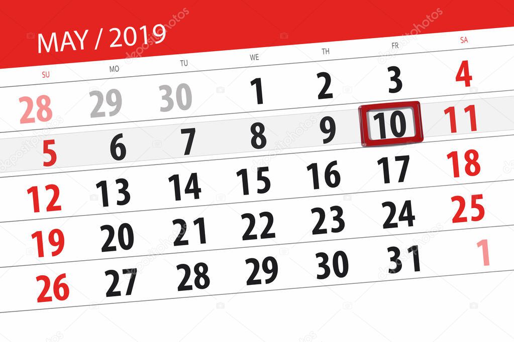 Calendar planner for the month may 2019, deadline day, 10 friday