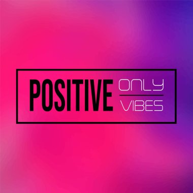 Sadece olumlu hisler. Esin ve motivasyon alıntı