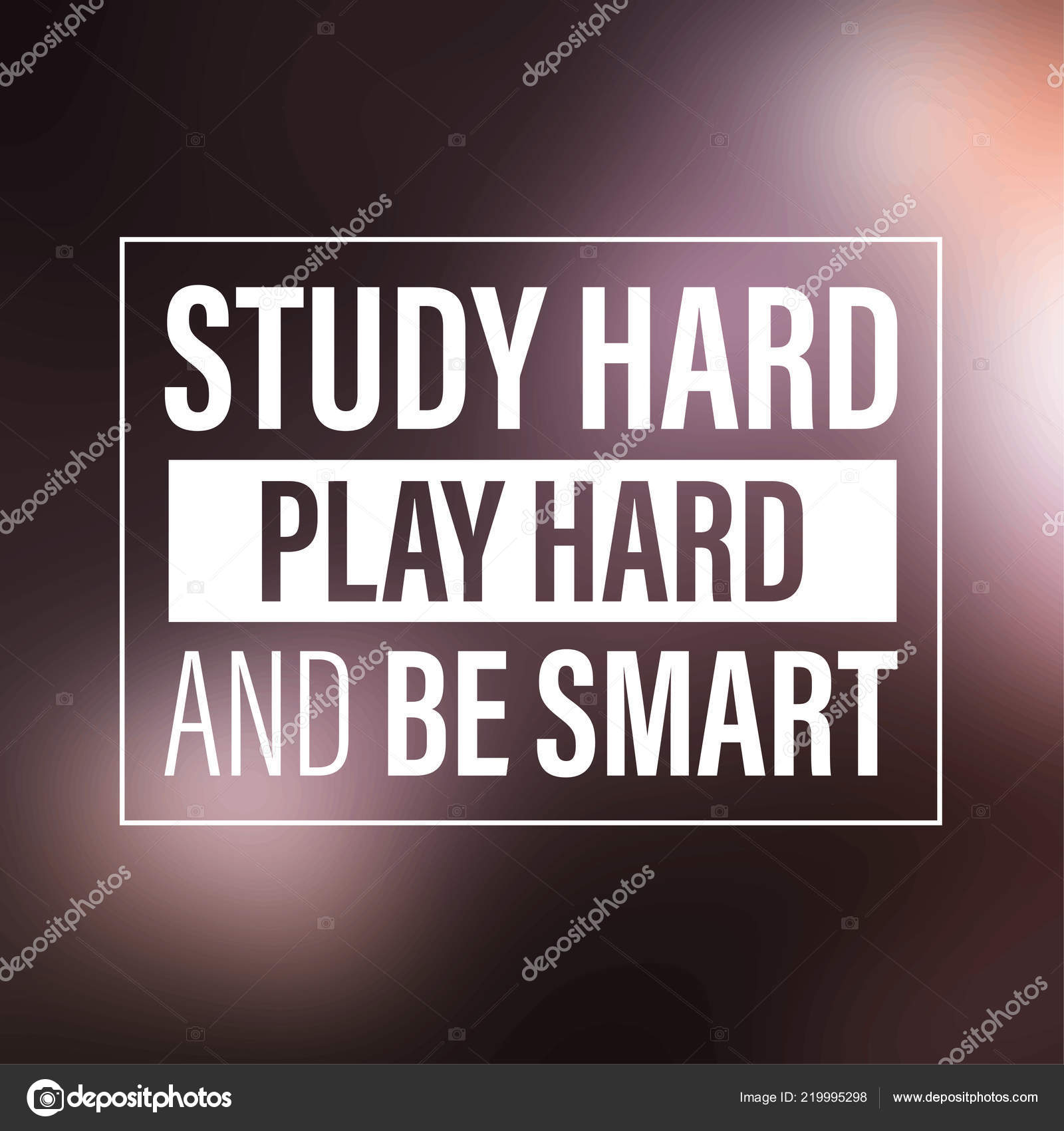 Play Hard Or Go Home Quotes Study Hard Play Hard Smart