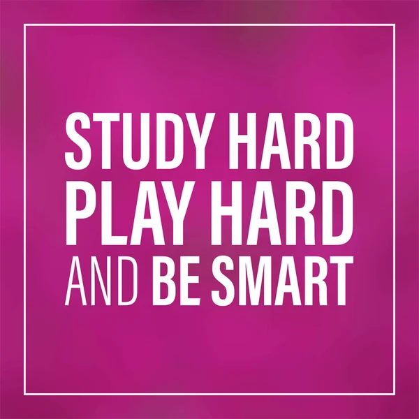 Study Hard Play Hard Smart Inspiration Motivation Quote — Stock Vector