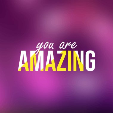 İnanılmazsın. Modern arkaplan vektör illüstrasyonlu yaşam alıntısı