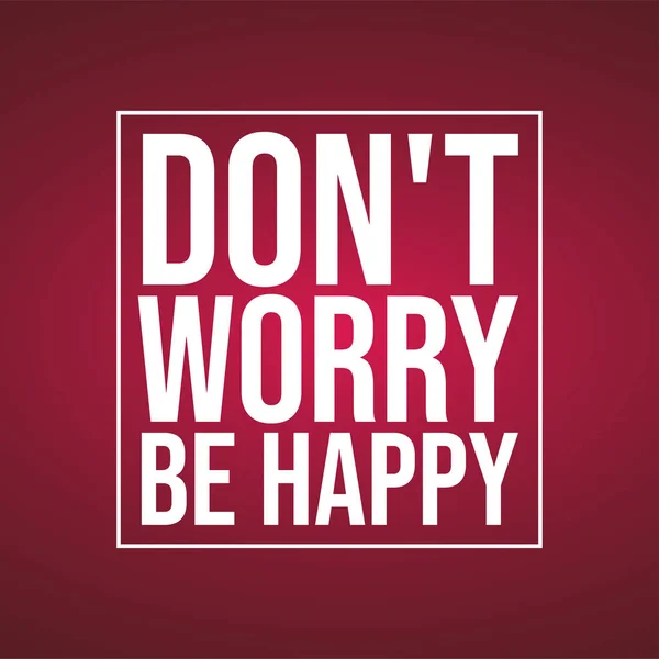 Don Worry Happy Life Quote Modern Background Vector Illustration — Stock Vector
