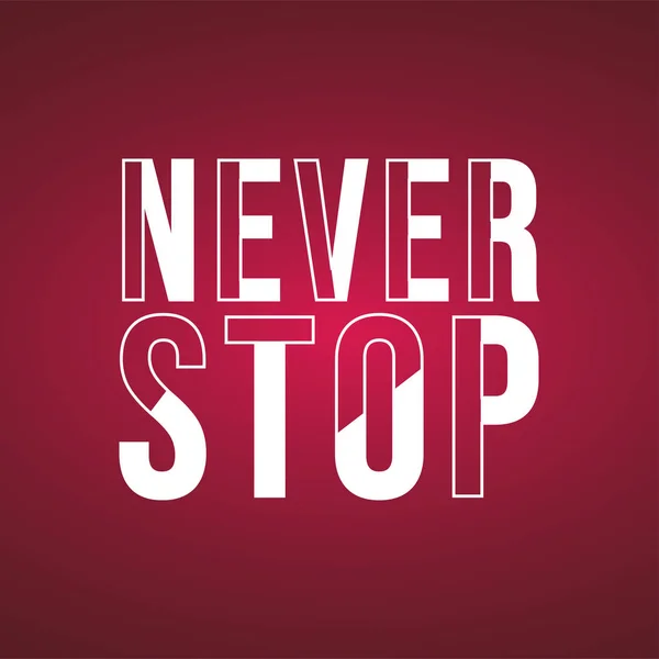 Stop Nooit Life Quote Met Moderne Achtergrond Vector Illustratie — Stockvector