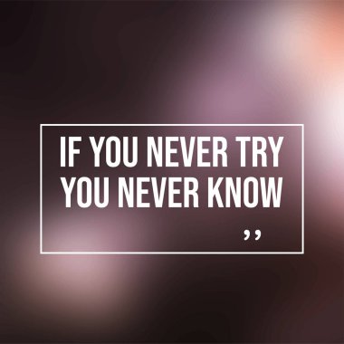 Eğer hiç denemezsen asla bilemezsin. Modern arkaplan vektörü illüstrasyonlu motivasyon alıntısı