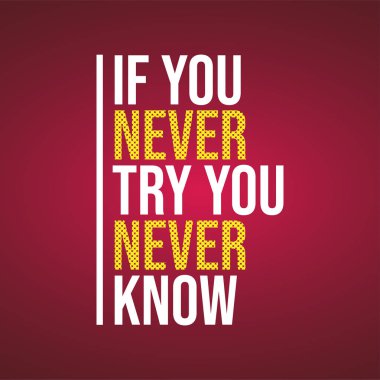 Eğer hiç denemezsen asla bilemezsin. Modern arkaplan vektörü illüstrasyonlu motivasyon alıntısı