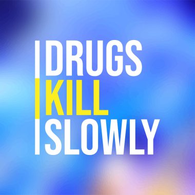 Uyuşturucu yavaş öldürür. Modern arkaplan vektörü illüstrasyonlu motivasyon alıntısı