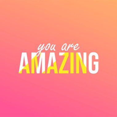 İnanılmazsın. Modern arkaplan vektör illüstrasyonlu yaşam alıntısı