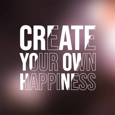 Kendi mutluluğunu yarat. Modern arkaplan vektör illüstrasyonu ile başarılı alıntı
