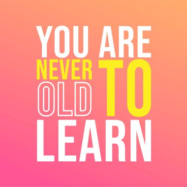 Öğrenmek için asla yaşlı değilsin. Modern arkaplan vektör illüstrasyonu ile başarılı alıntı