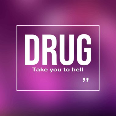 Uyuşturucular seni cehenneme götürür. Modern arkaplan vektörü ile motivasyon alıntısı