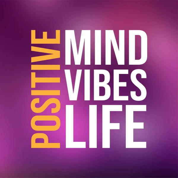 Positief. Let op, vibraties, leven. Life quote met moderne achtergrond vector — Stockvector