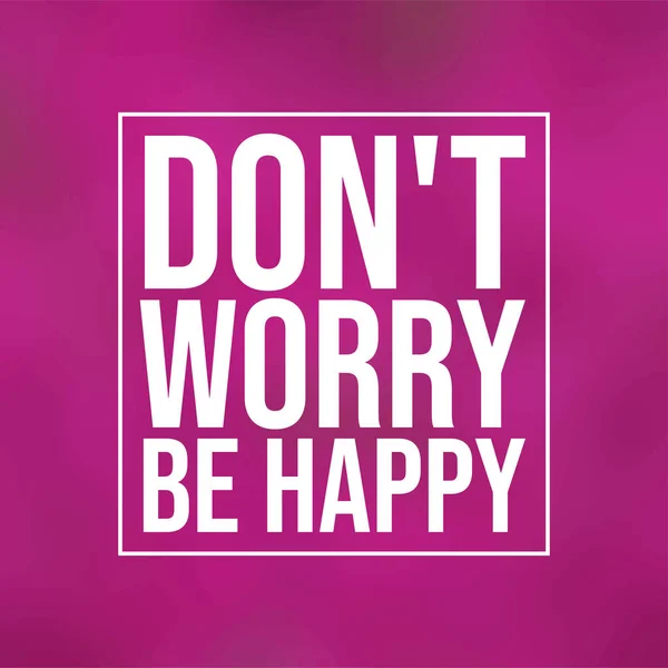 Don't worry be happy . Life quote with modern background vector — Stock Vector