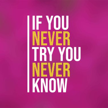 Eğer hiç denemezsen asla bilemezsin. Modern arkaplan vektörü ile motivasyon alıntısı