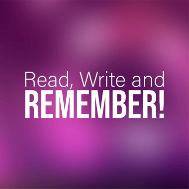 Oku, yaz ve hatırla. Modern geçmişe sahip eğitim alıntısı