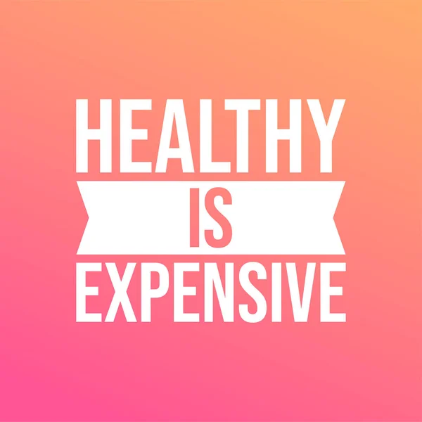 Healthy is expensive. Motivation quote with modern background vector — Stock Vector