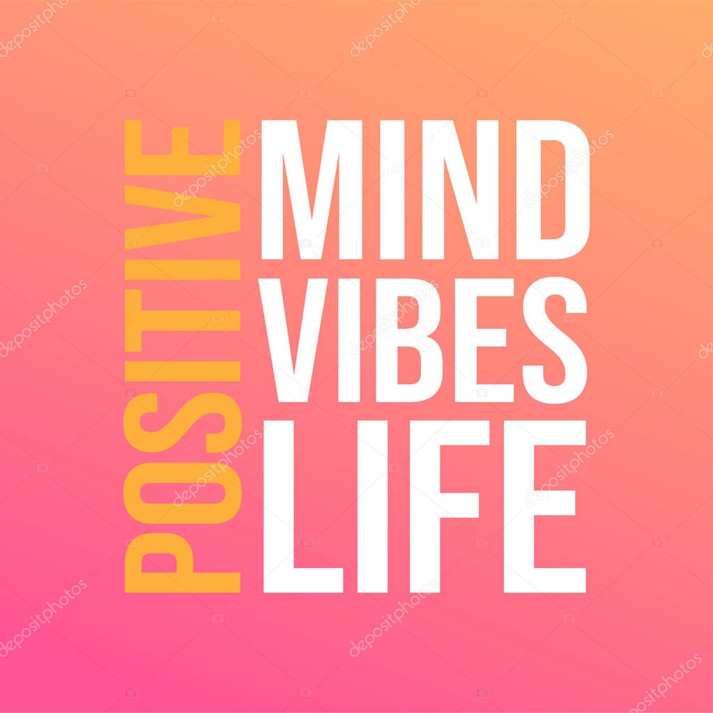 positive. Mind, vibes, life. Life quote with modern background vector