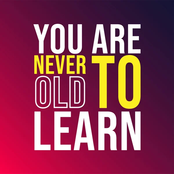 आप कभी भी सीखने के लिए बूढ़े नहीं होते। आधुनिक पृष्ठभूमि वेक्टर के साथ सफल उद्धरण — स्टॉक वेक्टर