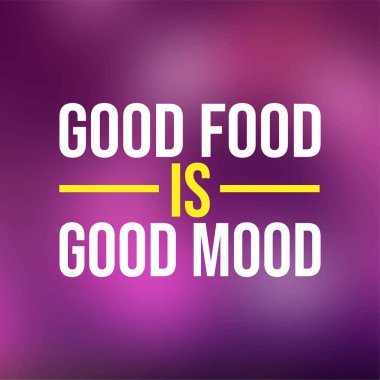 İyi yemek iyi ruh halidir. Modern arkaplan vektörü ile yaşam alıntısı