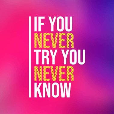 Eğer hiç denemezsen asla bilemezsin. Modern arkaplan vektörü ile motivasyon alıntısı