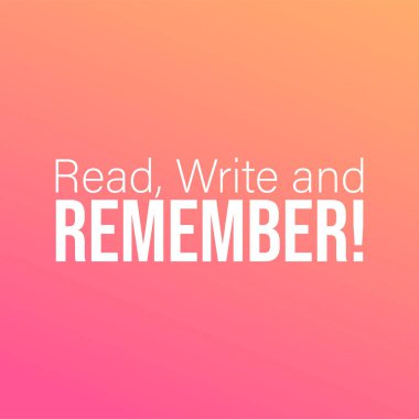 Oku, yaz ve hatırla. Modern geçmişe sahip eğitim alıntısı