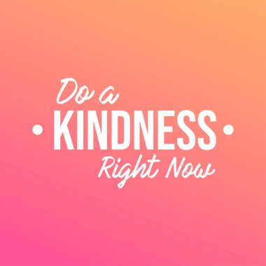 Hemen bir iyilik yap. Modern arkaplan vektörü ile motivasyon alıntısı