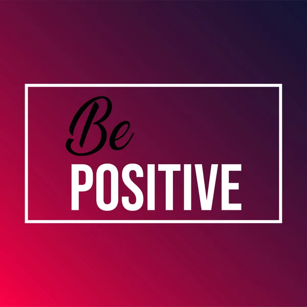 Buď pozitivní. Life quote with modern background vector — Stockový vektor