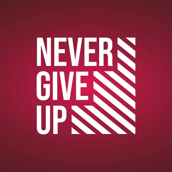 Nikdy se nevzdávejte. Life quote with modern background vector — Stockový vektor