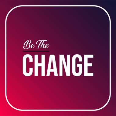 Değişim ol. Modern arkaplan vektörü ile yaşam alıntısı