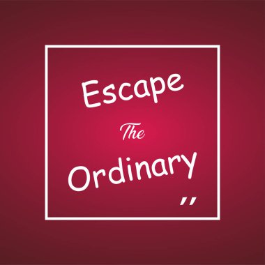 sıradanlıktan kaçmak. Modern arkaplan vektörü ile yaşam alıntısı