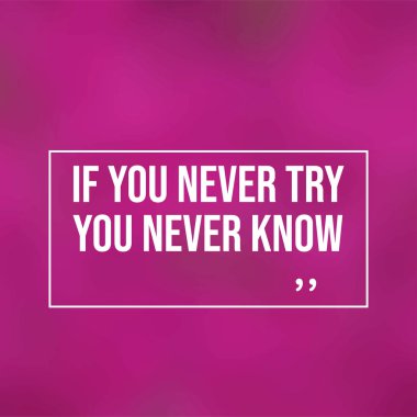 Eğer hiç denemezsen asla bilemezsin. Modern arkaplan vektörü ile motivasyon alıntısı