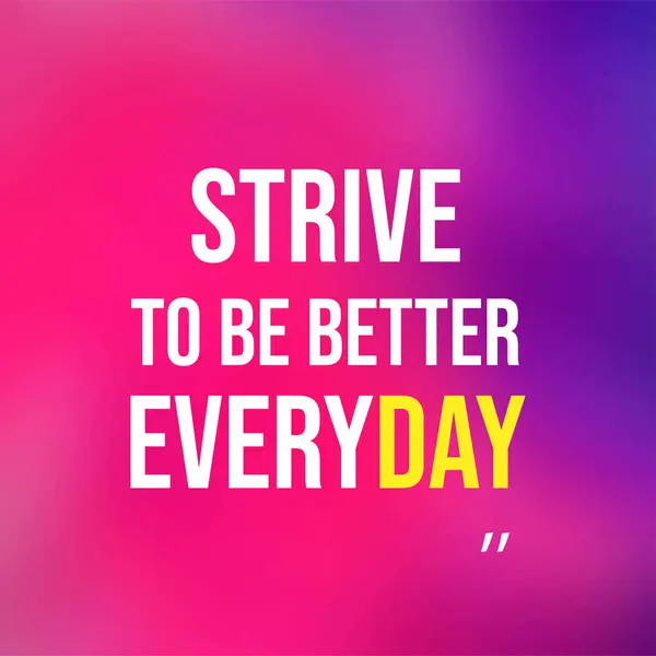 Strive to be better everyday. Motivation quote with modern background vector — Stock Vector