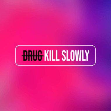 Uyuşturucu yavaş öldürür. Modern arkaplan vektörü ile motivasyon alıntısı