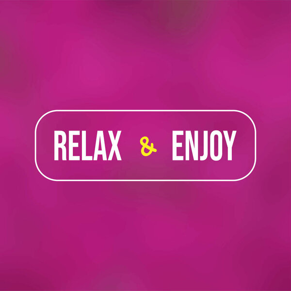 relax and enjoy. Life quote with modern background vector