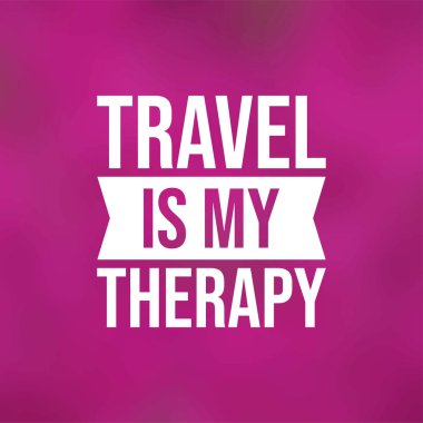 Seyahat benim terapim. Modern arkaplan vektörü ile yaşam alıntısı