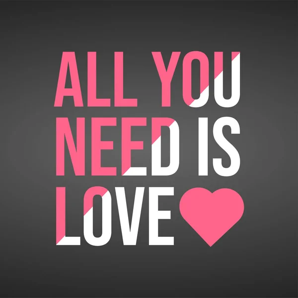 Vše, co potřebuješ, je láska. Love quote s moderním pozadím — Stockový vektor