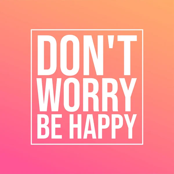 Don't worry be happy . Life quote with modern background vector — Stock Vector