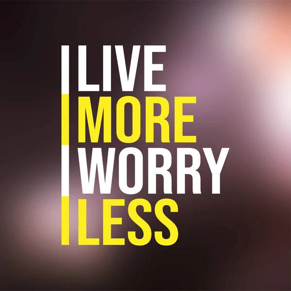 Viver mais se preocupar menos. Citação de vida com vetor de fundo moderno — Vetor de Stock